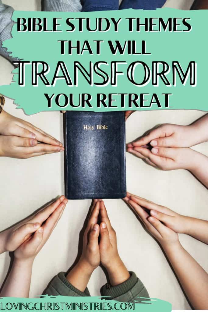 Overhead shot of Bible on a table with people's praying hands circled around it with text overlay ' Bible Study Themes that will Transform Your Retreat'.
