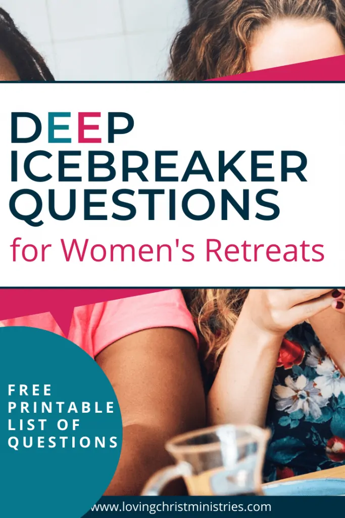 Deep Icebreaker Questions for Women's Retreats - Loving Christ Ministries