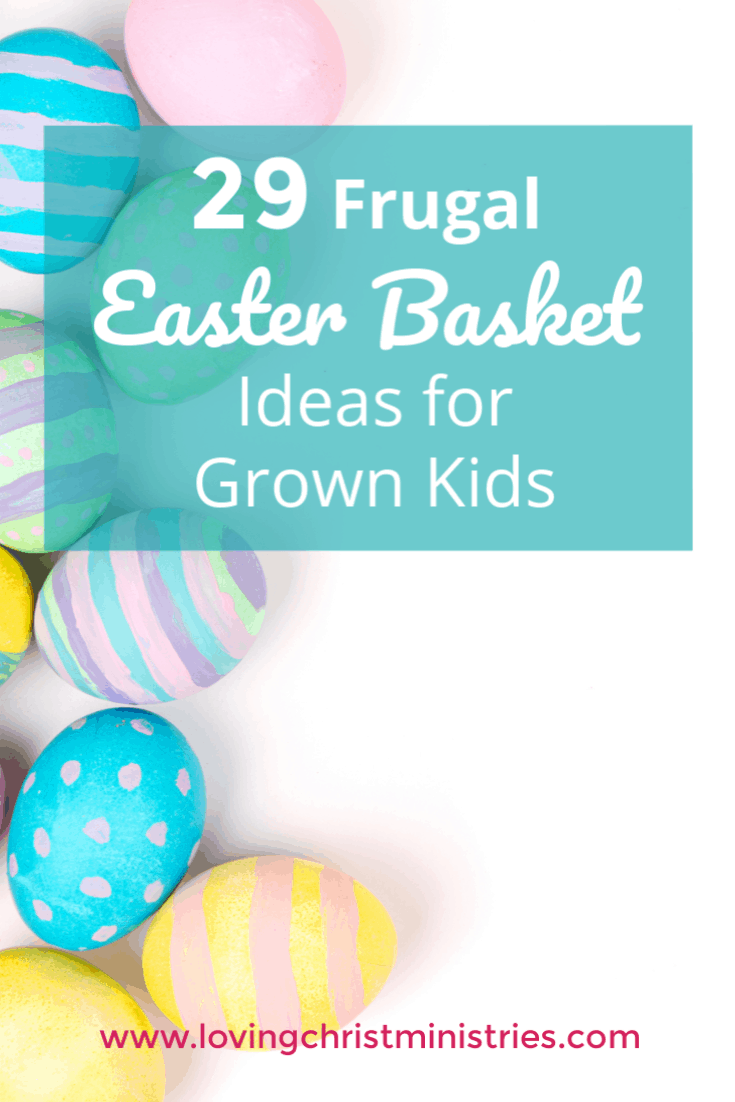 29 Frugal Easter Basket Ideas for Grown Kids | Loving Christ