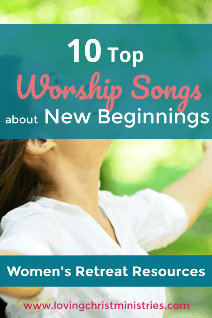 10-top-worship-songs-about-new-beginnings-loving-christ-ministries